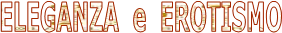 ELEGANZA  e  EROTISMO